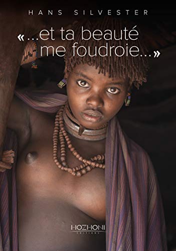 " ... et ta beauté me foudroie... ": Hommage à la grâce des femmes hamers d'Ethiopie