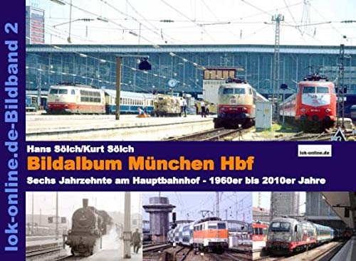 Bildalbum München Hbf: Sechs Jahrzehnte am Hauptbahnhof - 1960er bis 2010er Jahre