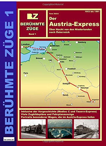 Der Austria-Express: Über Nacht von den Niederlanden nach Österreich (Berühmte Züge, Band 1)