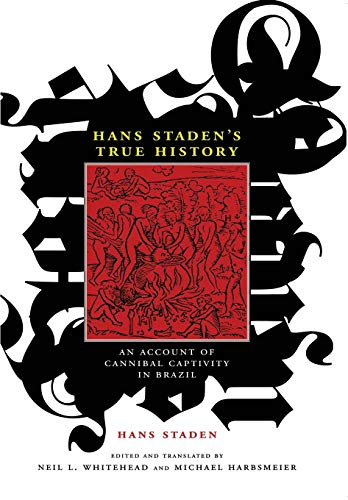 Hans Staden’s True History: An Account of Cannibal Captivity in Brazil (Cultures and Practice of Violence) von Duke University Press