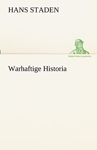 Warhaftige Historia (TREDITION CLASSICS) von tredition GmbH