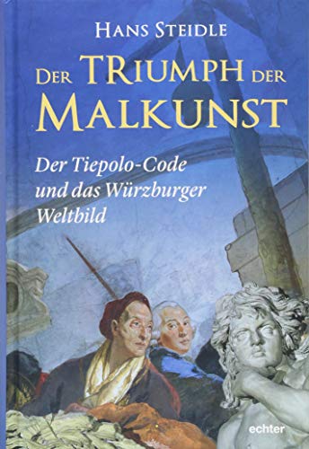 Der Triumph der Malkunst: Der Tiepolo-Code und das Würzburger Weltbild von Echter Verlag GmbH
