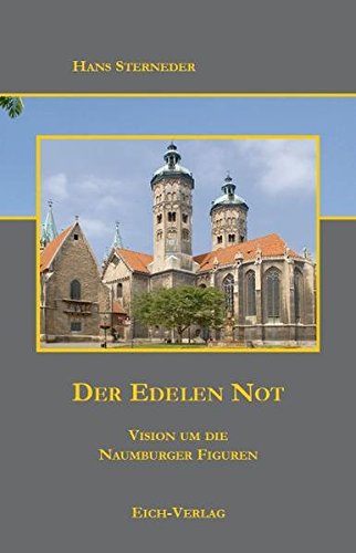 Der Edelen Not: Vision um die Naumburger Figuren von Eich-Verlag