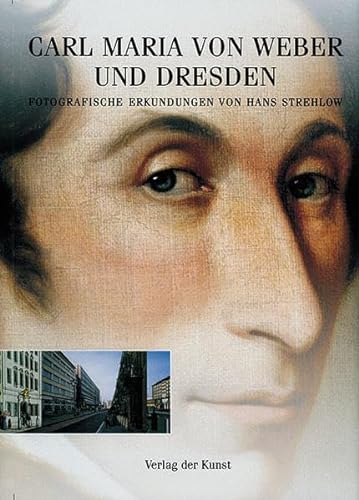 Carl Maria von Weber und Dresden. Fotografische Erkundungen