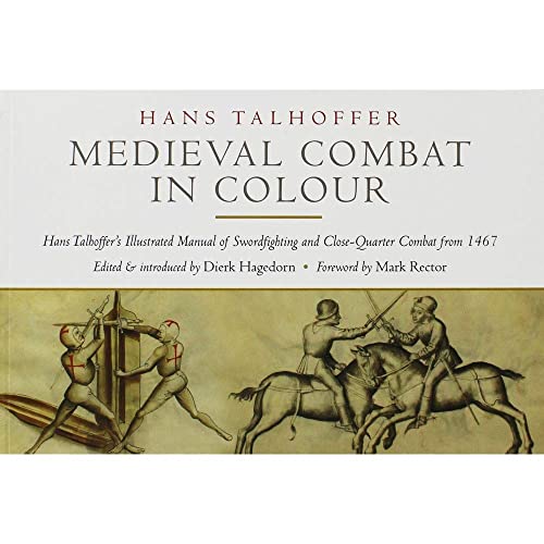 Medieval Combat in Colour: Hans Talhoffer's Illustrated Manual of Swordfighting and Close-Quarter Combat from 1467 von Greenhill Books