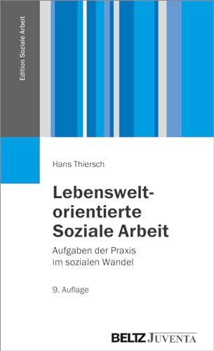 Lebensweltorientierte Soziale Arbeit: Aufgaben der Praxis im sozialen Wandel (Edition Soziale Arbeit) von Beltz Juventa