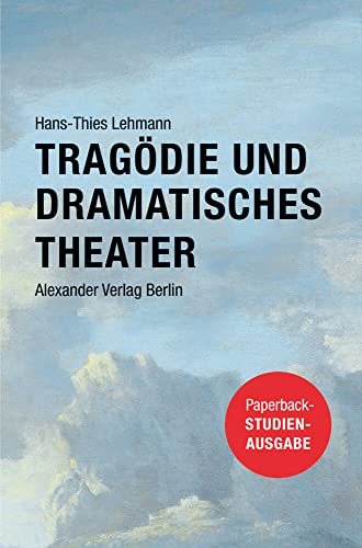 Tragödie und Dramatisches Theater: Studienausgabe von A ALEXANDER