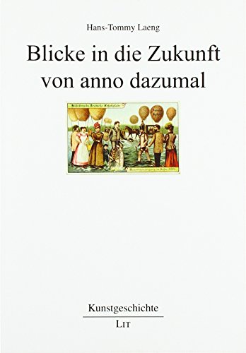 Blicke in die Zukunft von anno dazumal von Lit Verlag