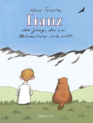 Franz: Der Junge, der ein Murmeltier sein wollte von Hanser, Carl GmbH + Co.