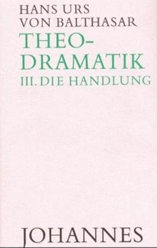 Theodramatik, Bd.3, Die Handlung von Johannes