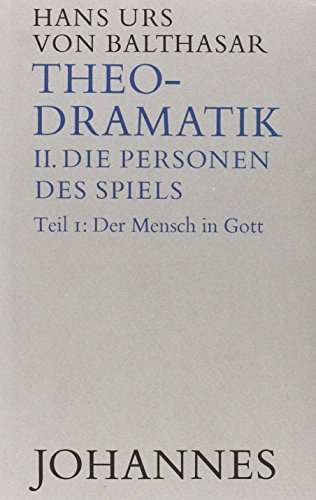 Theodramatik / Die Personen des Spiels / Der Mensch in Gott, Bd 2/1