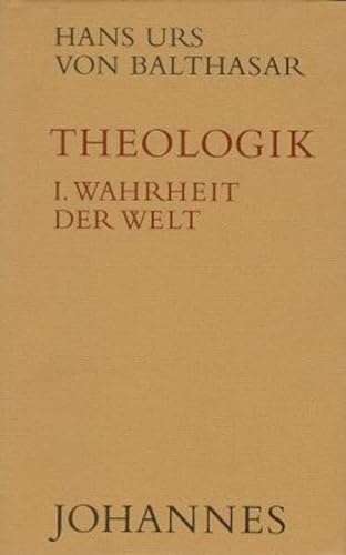 Theologik, Bd.1, Wahrheit der Welt Theologik, Bd.1, Wahrheit der Welt