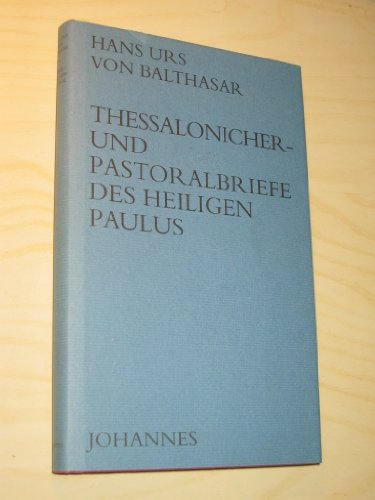 Thessalonicher- und Pastoralbriefe des heiligen Paulus: Für das betrachtende Gebet erschlossen Thessalonicher- und Pastoralbriefe des heiligen Paulus: Für das betrachtende Gebet erschlossen von Johannes Verlag