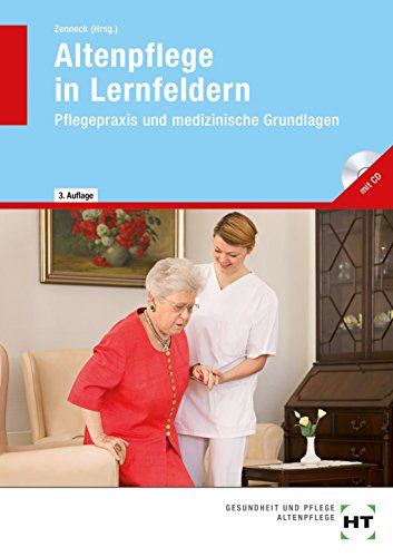 Altenpflege in Lernfeldern: Pflegepraxis und medizinische Grundlagen, mit CD