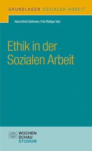 Ethik in der Sozialen Arbeit (Grundlagen Sozialer Arbeit) von Wochenschau Verlag