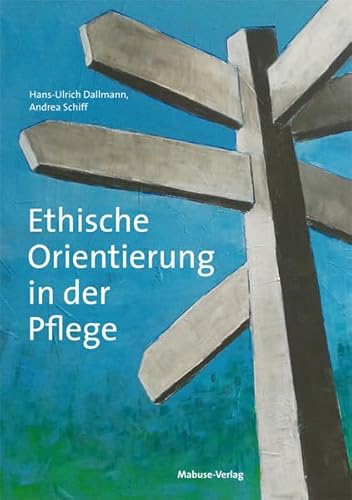 Ethische Orientierung in der Pflege von Mabuse-Verlag