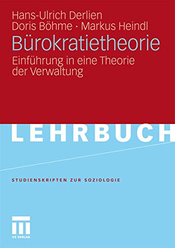 Bürokratietheorie: Einführung in eine Theorie der Verwaltung (Studienskripten zur Soziologie) von VS Verlag für Sozialwissenschaften