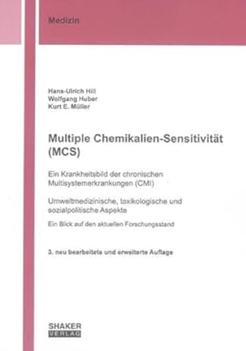 Multiple Chemikalien-Sensitivität (MCS) – Ein Krankheitsbild der chronischen Multisystemerkrankungen (CMI): Umweltmedizinische, toxikologische und ... Forschungsstand (Berichte aus der Medizin) von Shaker Verlag