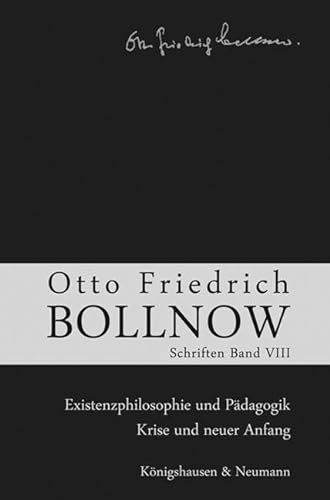 Otto Friedrich Bollnow: Schriften: Band 8: Existenzphilosophie und Pädagogik – Krise und neuer Anfang