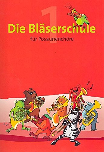 Die Bläserschule - Band 1 für Posaunenchöre (Die Bläserschule für Posaunenchöre) von buch + musik