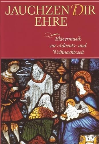 Jauchzen Dir Ehre Bläsermusik zur Advents- und Weihnachtszeit von buch + musik