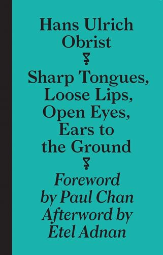 Sharp Tongues, Loose Lips, Open Eyes, Ears to the Ground: édition anglaise (Sternberg Press)