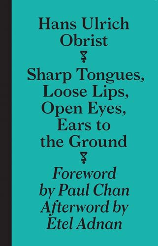 Sharp Tongues, Loose Lips, Open Eyes, Ears to the Ground: édition anglaise (Sternberg Press)