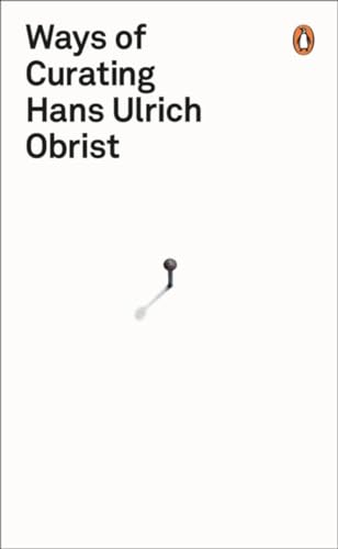 Ways of Curating: Hans Ulrich Obrist von Penguin Books Ltd