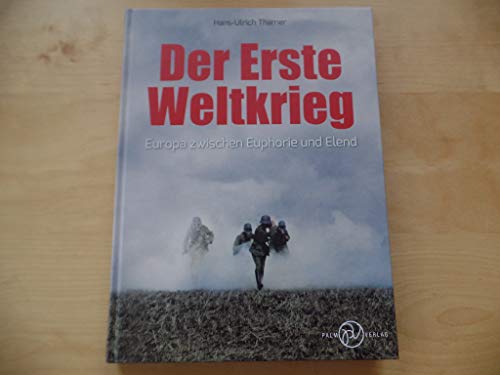 Der Erste Weltkrieg: Europa zwischen Euphorie und Elend