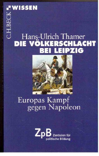 Die Völkerschlacht bei Leipzig: Europas Kampf gegen Napoleon (Beck'sche Reihe) von Beck C. H.