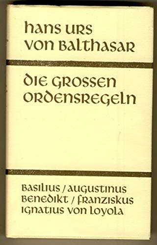 Die grossen Ordensregeln: Basilius, Augustinus, Franziskus, Benedikt, Ignatius von Loyola (Sammlung Spiritualis)