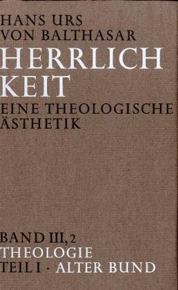 Herrlichkeit. Eine theologische Ästhetik, Bd III/2 / Teil 1: Alter Bund