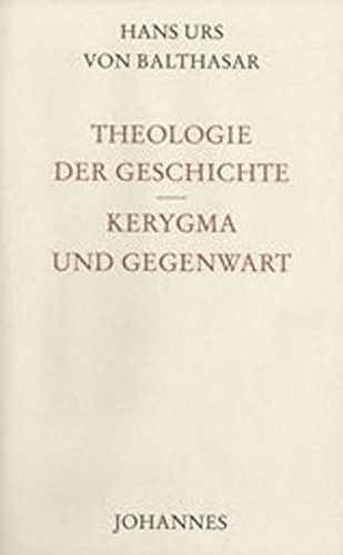 Theologie der Geschichte/Kerygma und Gegenwart von Johannes Verlag