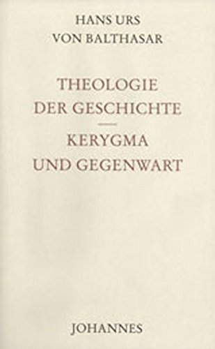 Theologie der Geschichte/Kerygma und Gegenwart Theologie der Geschichte/Kerygma und Gegenwart von Johannes Verlag
