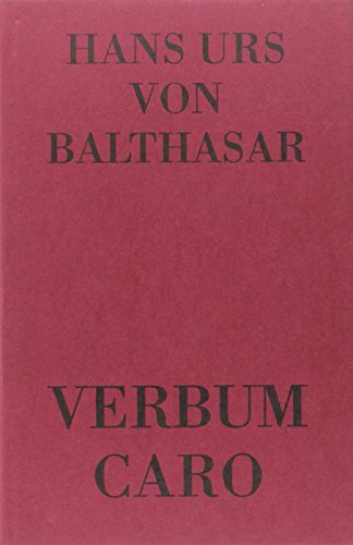 Verbum Caro: Skizzen zur Theologie I