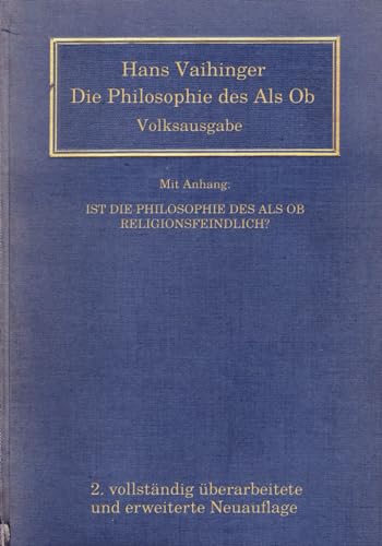 Die Philosophie des Als Ob: System der theoretischen, praktischen und religiösen Fiktionen der Menschheit auf Grund eines idealistischen Positivismus von CreateSpace Independent Publishing Platform