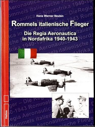 Rommels italienische Flieger: Die Regia Aeronautica in Nordafrika 1940-1943 von Helios Verlag