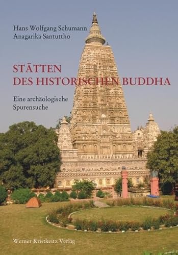 Stätten des historischen Buddha: Eine archäologische Spurensuche