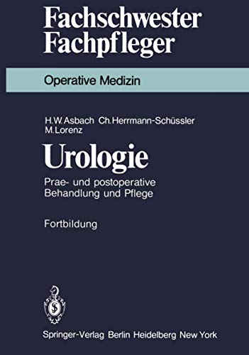 Urologie: Prae- und postoperative Behandlung und Pflege (Fachschwester - Fachpfleger)