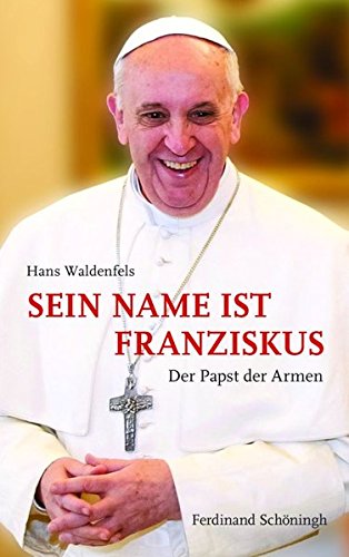 Sein Name ist Franziskus. Der Papst der Armen von Verlag Ferdinand Schöningh GmbH
