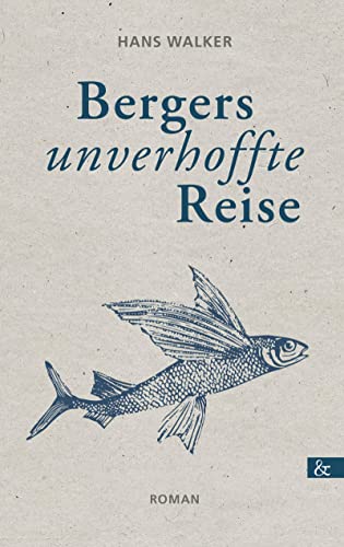 Bergers unverhoffte Reise: Roman