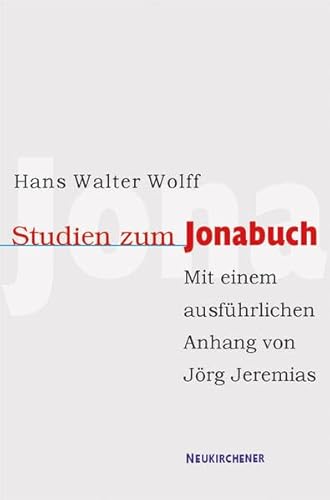 Studien zum Jonabuch: Mit einem ausführlichen Anhang von Jörg Jeremias: Mit einem Anhang von Jörg Jeremias: Das Jonabuch in der Forschung seit Hans Walter Wolff von Vandenhoeck & Ruprecht GmbH & Co. KG