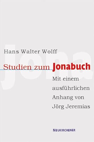 Studien zum Jonabuch: Mit einem ausführlichen Anhang von Jörg Jeremias: Mit einem Anhang von Jörg Jeremias: Das Jonabuch in der Forschung seit Hans Walter Wolff Studien zum Jonabuch: Mit einem ausführlichen Anhang von Jörg Jeremias: Mit einem Anhang von Jörg Jeremias: Das Jonabuch in der Forschung seit Hans Walter Wolff
