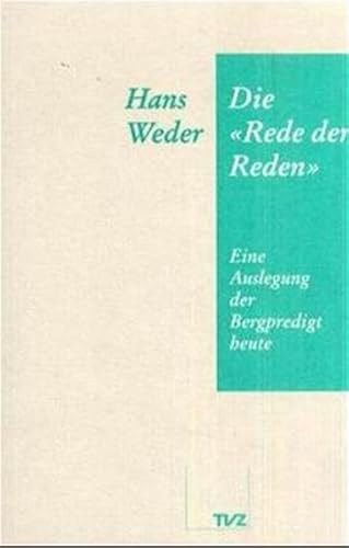 Die Rede der Reden: Eine Auslegung der Bergpredigt heute