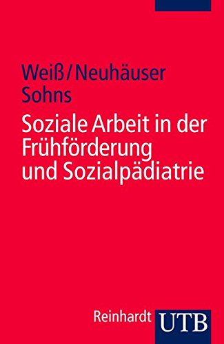 Soziale Arbeit in der Frühförderung und Sozialpädiatrie (Uni-Taschenbücher S) (Soziale Arbeit im Gesundheitswesen) von UTB GmbH