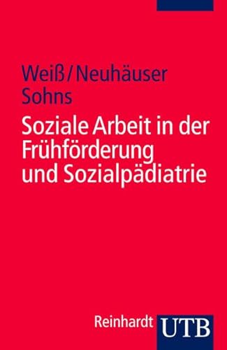 Soziale Arbeit in der Frühförderung und Sozialpädiatrie (Uni-Taschenbücher S) (Soziale Arbeit im Gesundheitswesen) von UTB GmbH