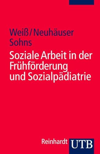 Soziale Arbeit in der Frühförderung und Sozialpädiatrie (Uni-Taschenbücher S) (Soziale Arbeit im Gesundheitswesen)