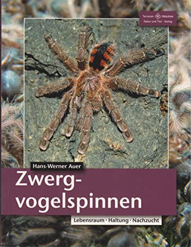 Zwergvogelspinnen: Lebensweise, Haltung, Nachzucht: Lebensraum, Haltung, Nachzucht (Terrarien-Bibliothek) von NTV Natur und Tier-Verlag