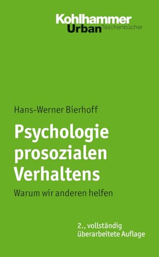 Psychologie prosozialen Verhaltens: Warum wir anderen helfen (Urban-Taschenbücher, 418, Band 418) von Kohlhammer W.