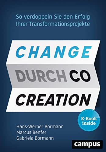 Change durch Co-Creation: So verdoppeln Sie den Erfolg Ihrer Transformationsprojekte, plus E-Book inside (ePub, mobi oder pdf) von Campus Verlag GmbH